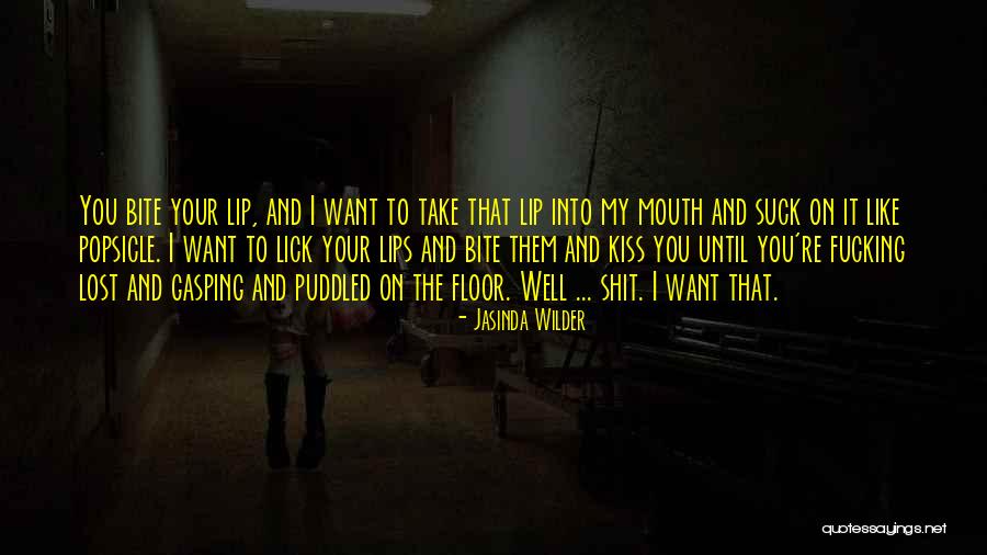 I Want To Lick You Quotes By Jasinda Wilder