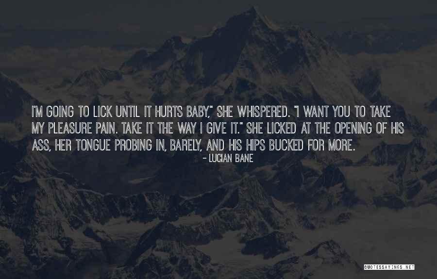 I Want To Lick You Quotes By Lucian Bane I Want To Lick You Quotes By Lucian Bane