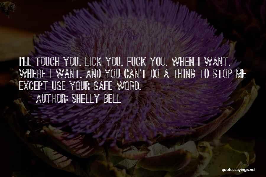 I Want To Lick You Quotes By Shelly Bell