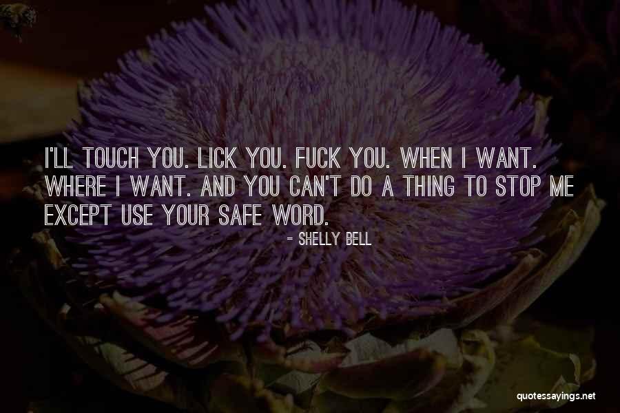 I Want To Lick You Quotes By Shelly Bell