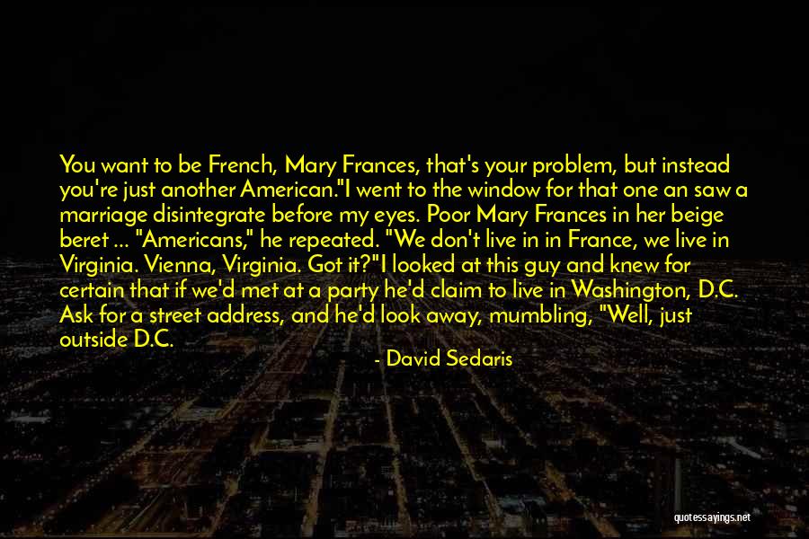 I Want To Live For You Quotes By David Sedaris I Want To Live For You Quotes By David Sedaris