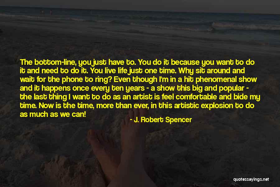 I Want To Live For You Quotes By J. Robert Spencer I Want To Live For You Quotes By J. Robert Spencer