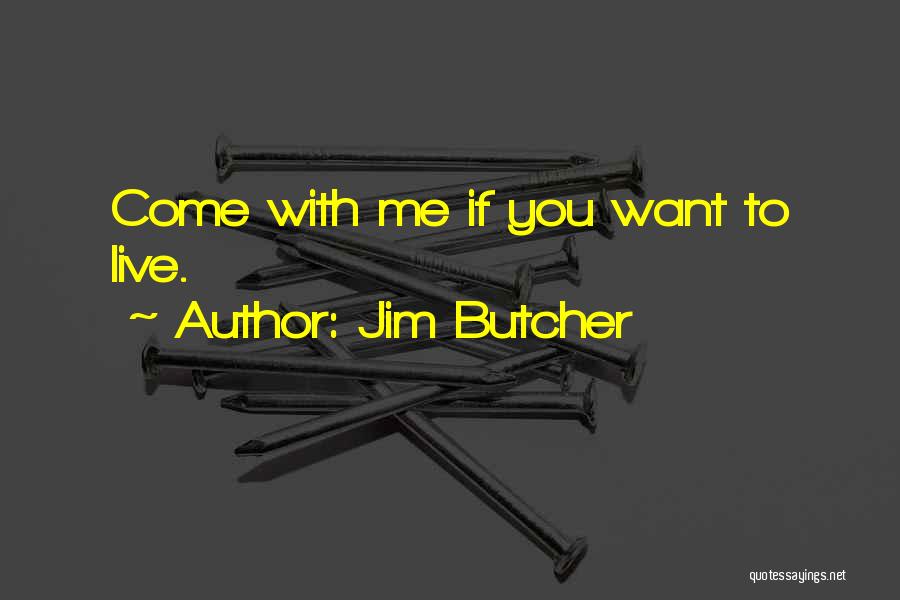 I Want To Live Movie Quotes By Jim Butcher
