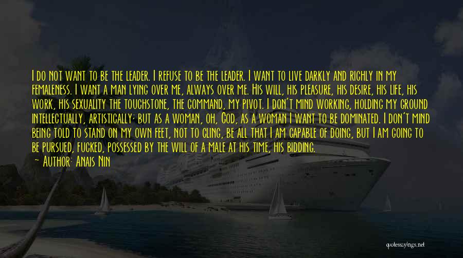 I Want To Live My Own Life Quotes By Anais Nin
