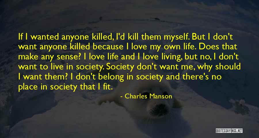 I Want To Live My Own Life Quotes By Charles Manson I Want To Live My Own Life Quotes By Charles Manson
