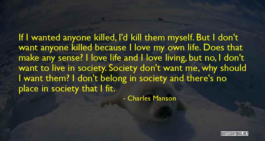 I Want To Live My Own Life Quotes By Charles Manson