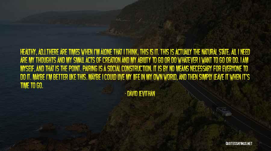 I Want To Live My Own Life Quotes By David Levithan I Want To Live My Own Life Quotes By David Levithan