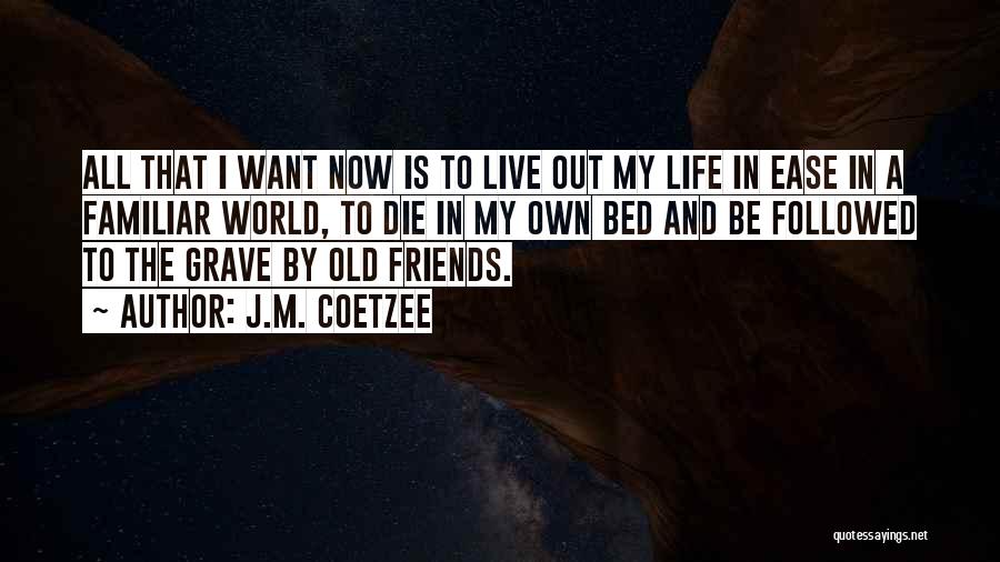 I Want To Live My Own Life Quotes By J.M. Coetzee