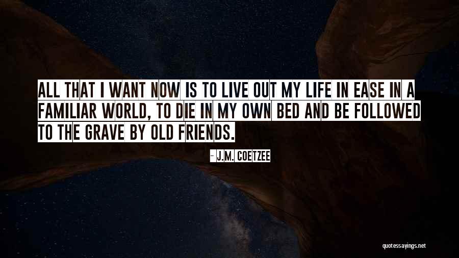 I Want To Live My Own Life Quotes By J.M. Coetzee