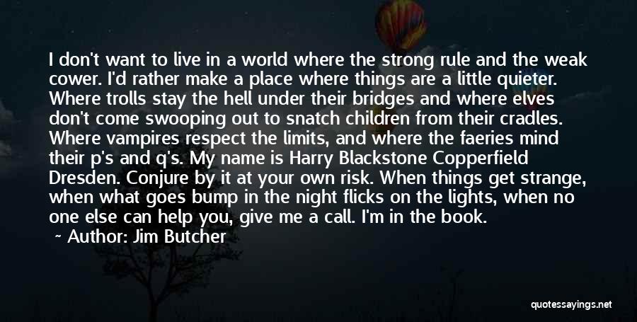 I Want To Live My Own Life Quotes By Jim Butcher