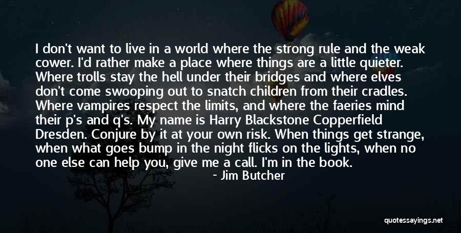 I Want To Live My Own Life Quotes By Jim Butcher I Want To Live My Own Life Quotes By Jim Butcher