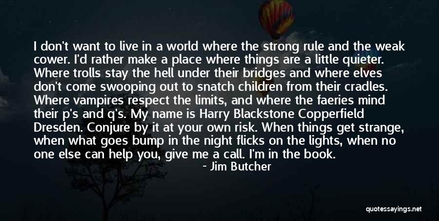 I Want To Live My Own Life Quotes By Jim Butcher