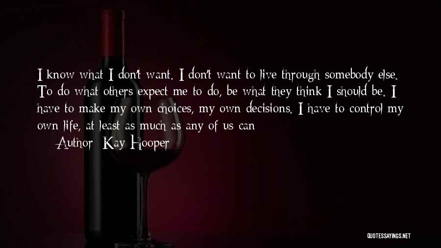 I Want To Live My Own Life Quotes By Kay Hooper