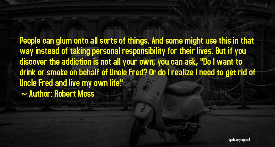 I Want To Live My Own Life Quotes By Robert Moss