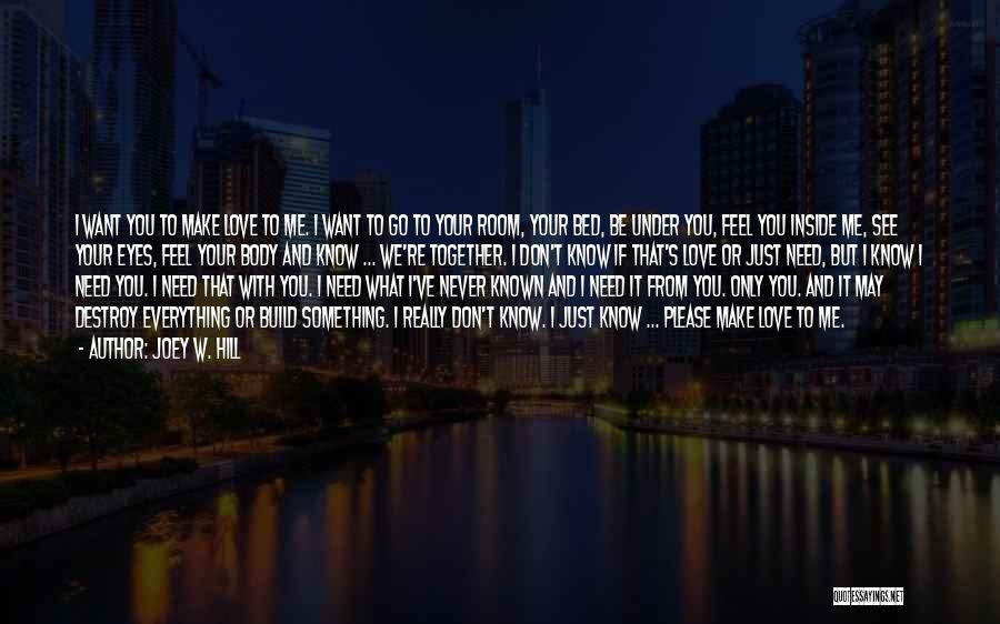 I Want To Love Only You Quotes By Joey W. Hill