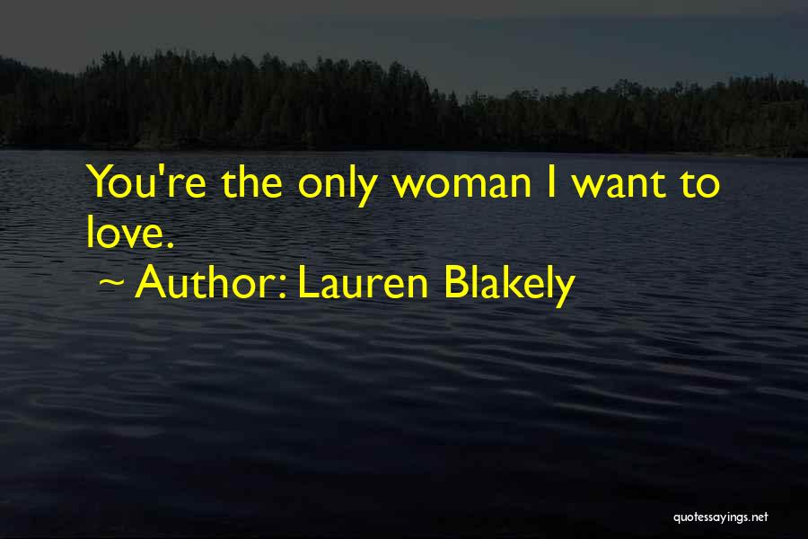 I Want To Love Only You Quotes By Lauren Blakely