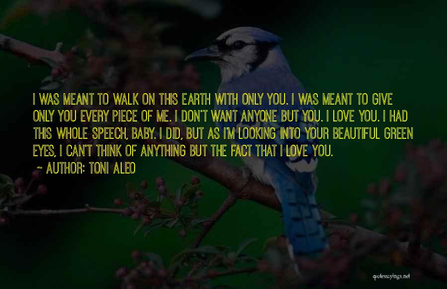 I Want To Love Only You Quotes By Toni Aleo I Want To Love Only You Quotes By Toni Aleo