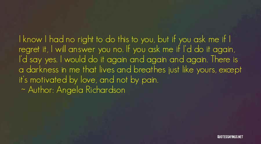 I Want To Love You Right Quotes By Angela Richardson