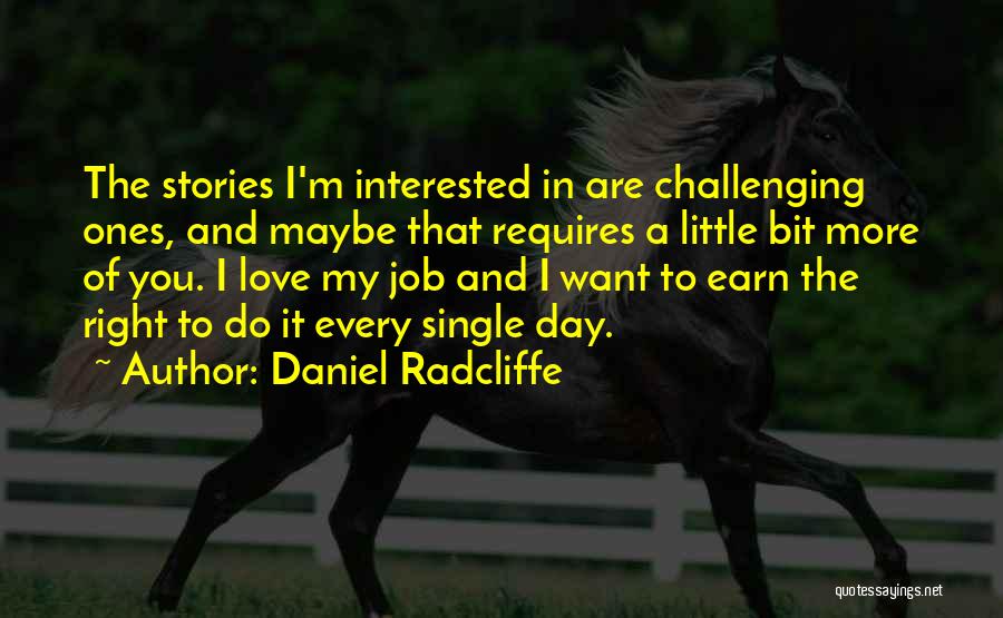 I Want To Love You Right Quotes By Daniel Radcliffe