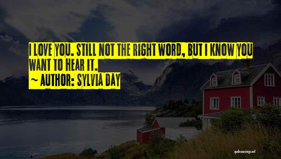 I Want To Love You Right Quotes By Sylvia Day