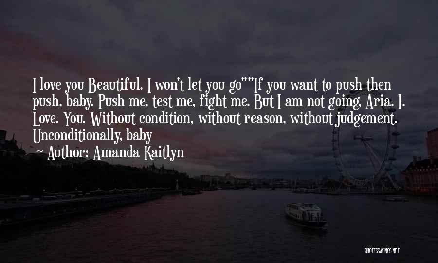 I Want To Love You Unconditionally Quotes By Amanda Kaitlyn