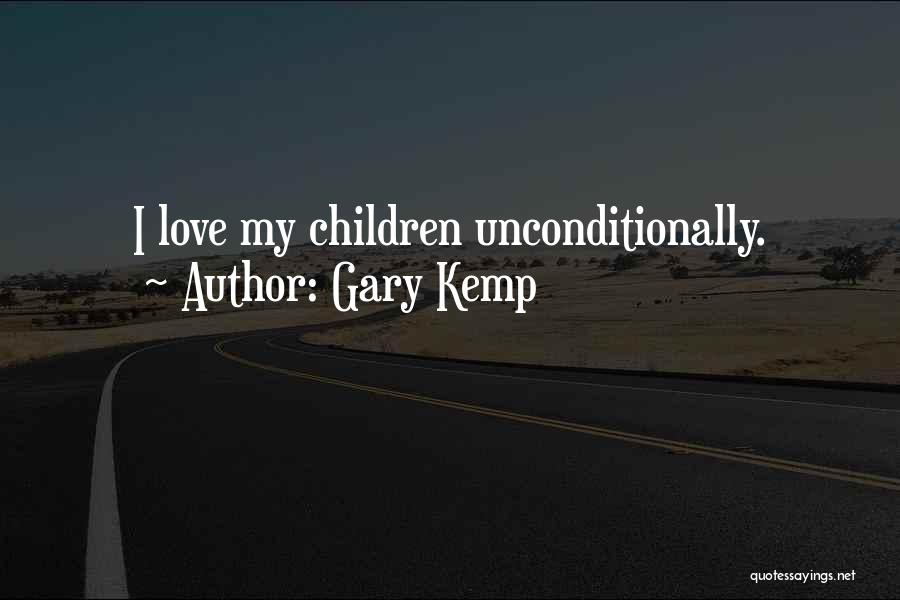 I Want To Love You Unconditionally Quotes By Gary Kemp