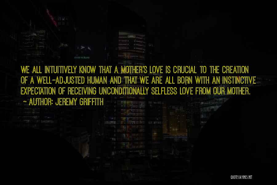 I Want To Love You Unconditionally Quotes By Jeremy Griffith