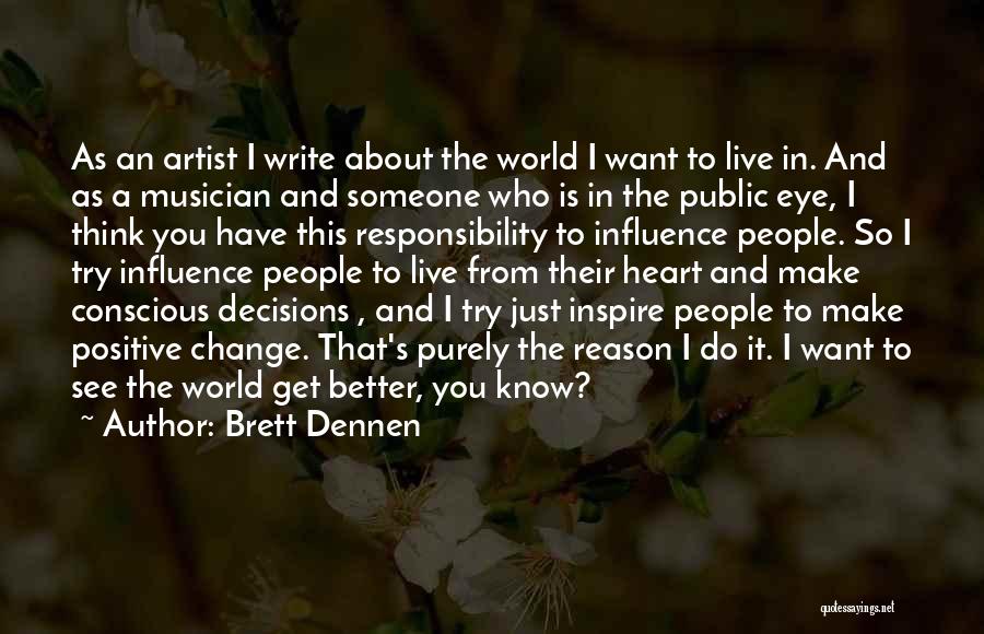 I Want To Make A Change Quotes By Brett Dennen