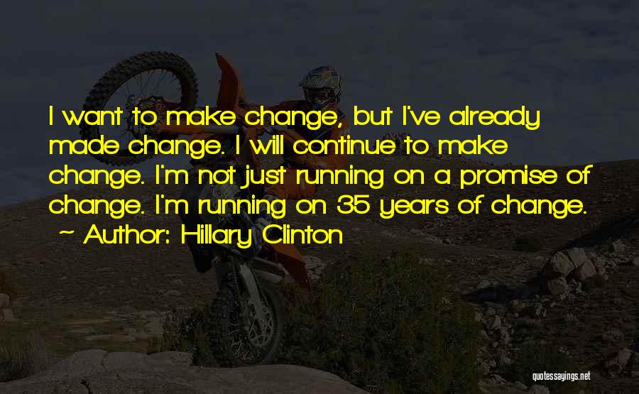 I Want To Make A Change Quotes By Hillary Clinton