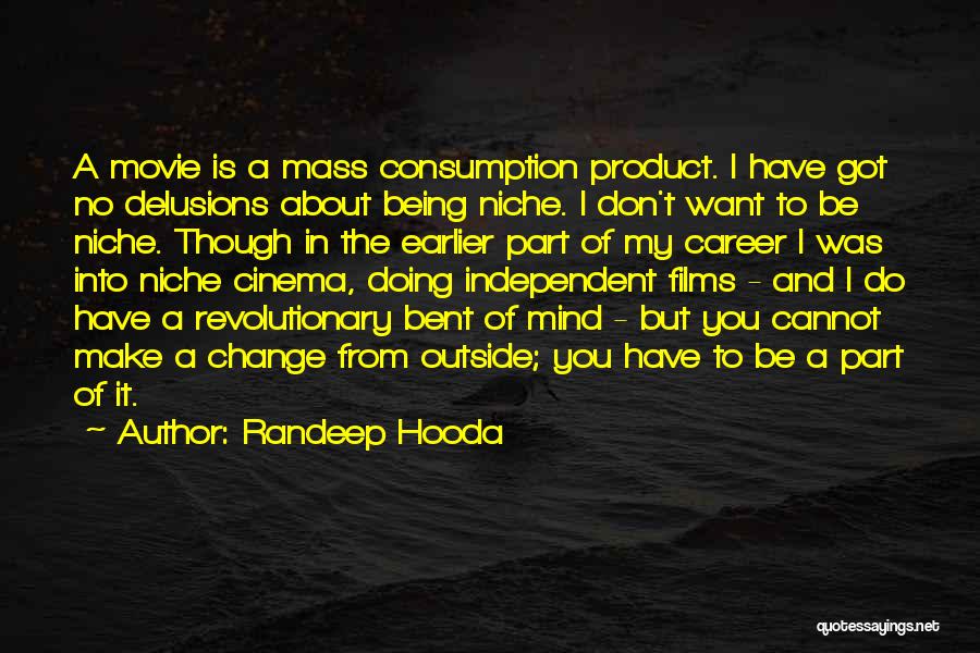 I Want To Make A Change Quotes By Randeep Hooda
