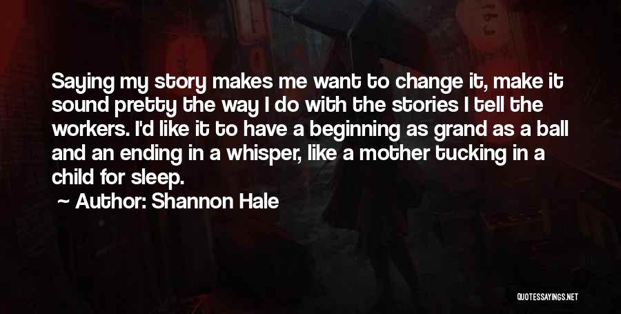 I Want To Make A Change Quotes By Shannon Hale