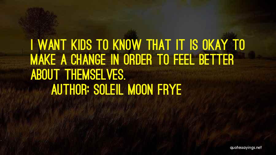 I Want To Make A Change Quotes By Soleil Moon Frye