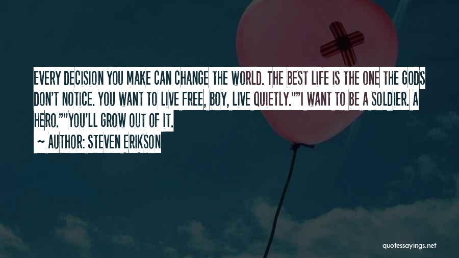 I Want To Make A Change Quotes By Steven Erikson