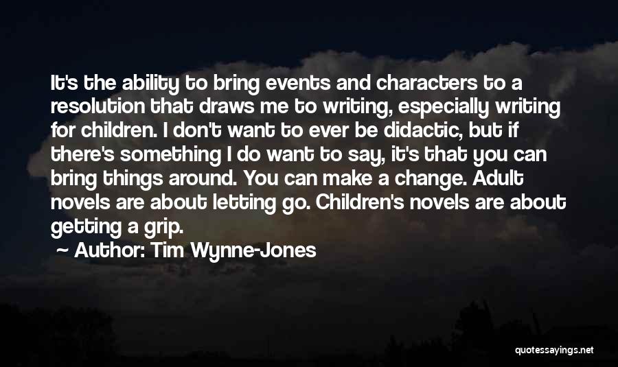 I Want To Make A Change Quotes By Tim Wynne-Jones