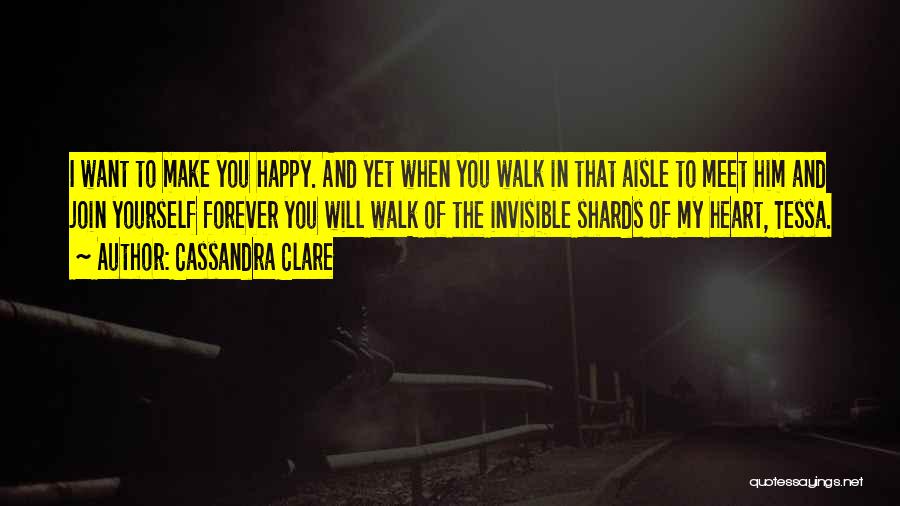 I Want To Make Him Happy Quotes By Cassandra Clare