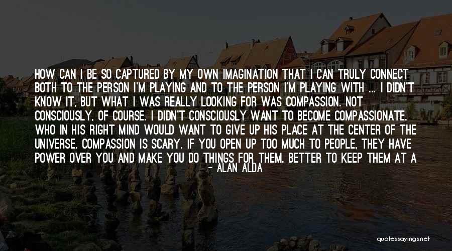 I Want To Make Love To You Quotes By Alan Alda I Want To Make Love To You Quotes By Alan Alda