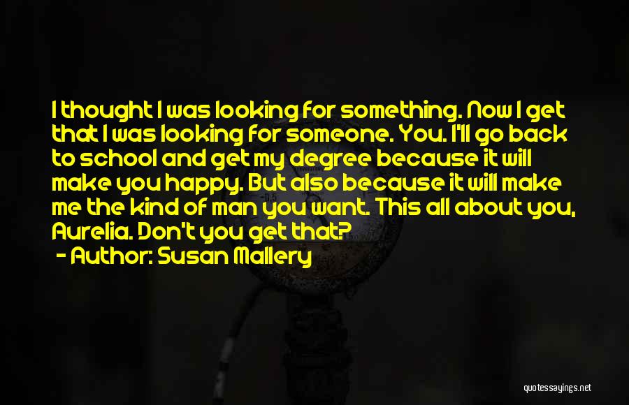 I Want To Make Someone Happy Quotes By Susan Mallery