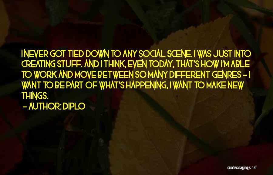 I Want To Make Things Work Quotes By Diplo