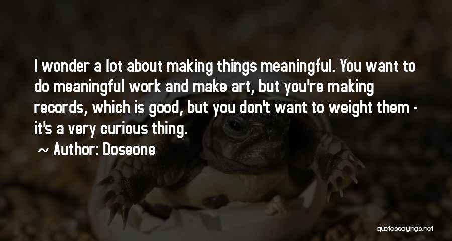 I Want To Make Things Work Quotes By Doseone