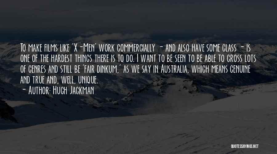 I Want To Make Things Work Quotes By Hugh Jackman