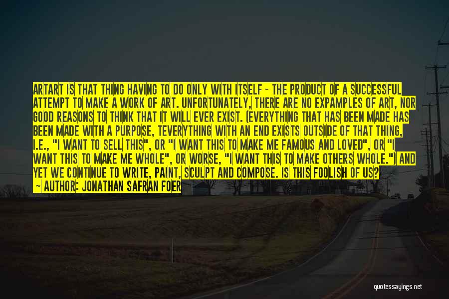 I Want To Make Us Work Quotes By Jonathan Safran Foer