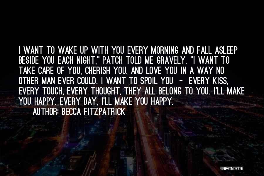 I Want To Make You Happy Love Quotes By Becca Fitzpatrick
