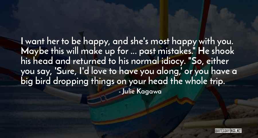 I Want To Make You Happy Love Quotes By Julie Kagawa I Want To Make You Happy Love Quotes By Julie Kagawa