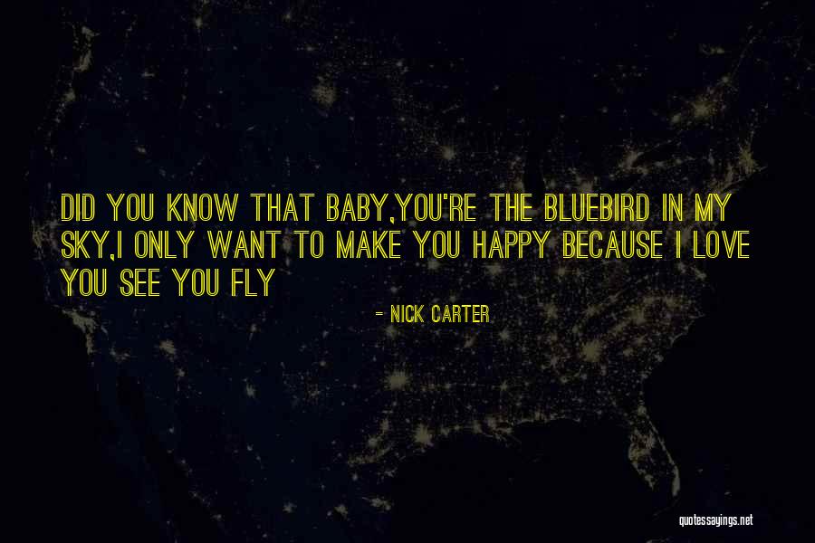 I Want To Make You Happy Love Quotes By Nick Carter I Want To Make You Happy Love Quotes By Nick Carter