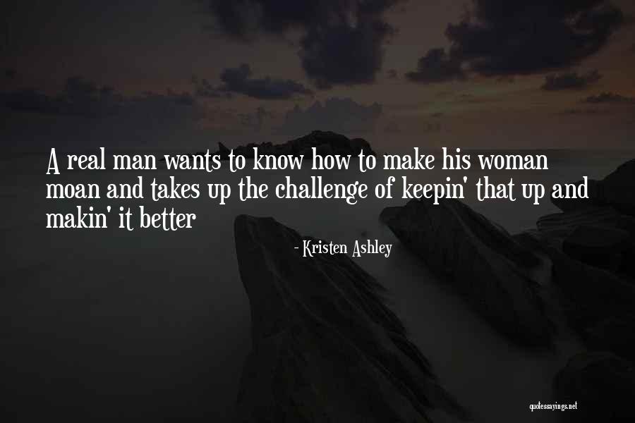 I Want To Make You Moan Quotes By Kristen Ashley I Want To Make You Moan Quotes By Kristen Ashley