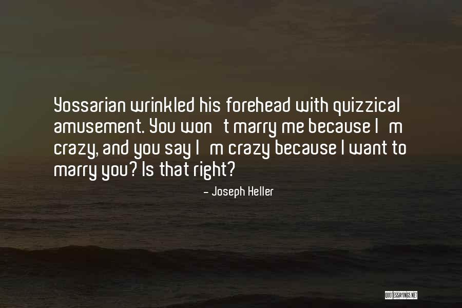 I Want To Marry You Because Quotes By Joseph Heller