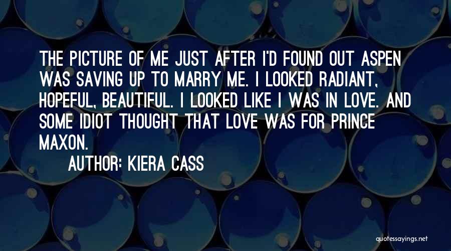 I Want To Marry You Picture Quotes By Kiera Cass