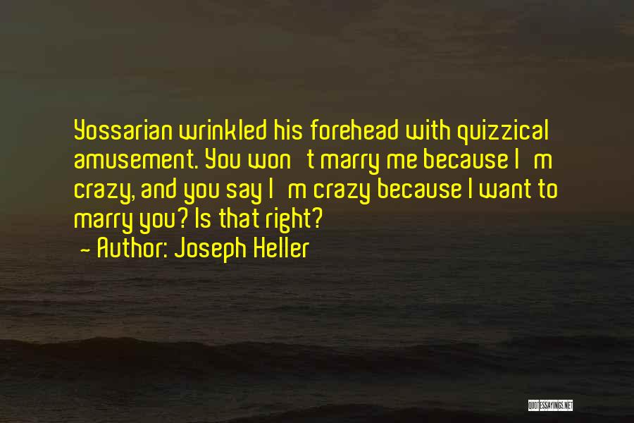 I Want To Marry You Quotes By Joseph Heller