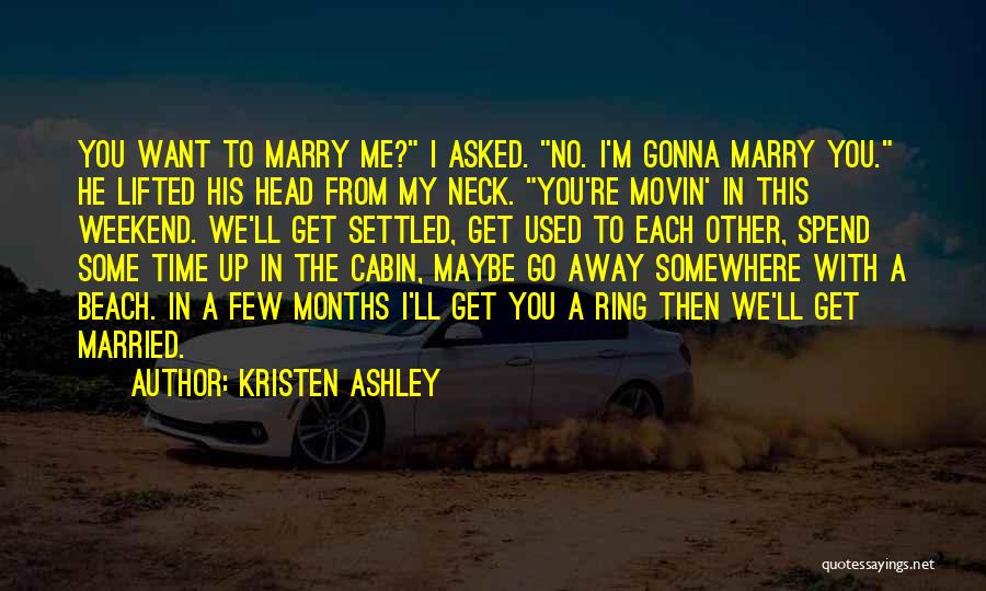 I Want To Marry You Quotes By Kristen Ashley