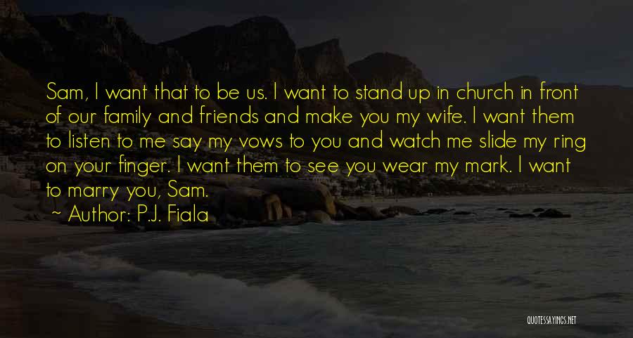 I Want To Marry You Quotes By P.J. Fiala